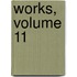 Works, Volume 11