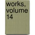 Works, Volume 14