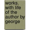 Works. With Life Of The Author By George door Allan Ramsay