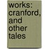 Works: Cranford, And Other Tales