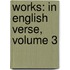 Works: In English Verse, Volume 3