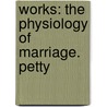 Works: The Physiology Of Marriage. Petty door Honor� De Balzac