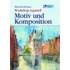 Workshop Aquarell. Motiv und Komposition