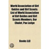 World Association Of Girl Guides And Gir by Books Llc