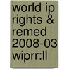 World Ip Rights & Remed 2008-03 Wiprr:ll door Onbekend