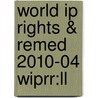 World Ip Rights & Remed 2010-04 Wiprr:ll door Onbekend