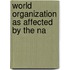 World Organization As Affected By The Na