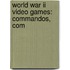 World War Ii Video Games: Commandos, Com