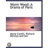Worm Wood: A Drama Of Paris by Marie Corelli
