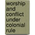 Worship and Conflict Under Colonial Rule