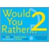 Would You Rather...? 2 Electric Boogaloo