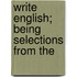 Write English; Being Selections From The