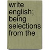 Write English; Being Selections From The door Charles Scott Fearenside