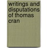 Writings And Disputations Of Thomas Cran door Thomas Cranmer