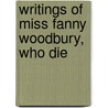 Writings Of Miss Fanny Woodbury, Who Die door Joseph Emerson