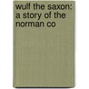 Wulf The Saxon: A Story Of The Norman Co door George Alfred Henty