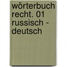 Wörterbuch Recht. 01 Russisch - Deutsch by Stefan Kettler