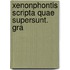 Xenonphontis Scripta Quae Supersunt. Gra