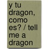 Y tu dragon, como es? / Tell Me a Dragon door Jackie Morris