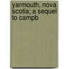 Yarmouth, Nova Scotia; A Sequel To Campb door George S. Brown