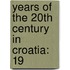 Years Of The 20th Century In Croatia: 19