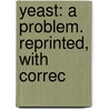 Yeast: A Problem. Reprinted, With Correc door Charles Kingsley