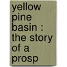 Yellow Pine Basin : The Story Of A Prosp door Henry G. Catlin