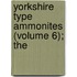 Yorkshire Type Ammonites (Volume 6); The