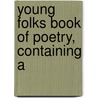 Young Folks Book Of Poetry, Containing A door Loomis J. 1831-1896 Campbell