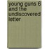 Young Guns 6 And The Undiscovered Letter