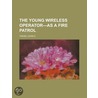 Young Wireless Operator-As a Fire Patrol door Lewis E. Theiss