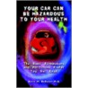 Your Car Can Be Hazardous To Your Health door Basil M. Rudusky M.D.