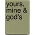 Yours, Mine & God's