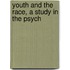 Youth And The Race, A Study In The Psych
