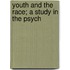 Youth And The Race; A Study In The Psych