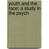 Youth And The Race; A Study In The Psych door Edgar James Swift