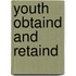 Youth Obtaind And Retaind