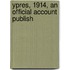 Ypres, 1914, An Official Account Publish