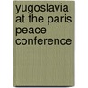 Yugoslavia at the Paris Peace Conference door Ivo J. Lederer