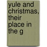 Yule And Christmas, Their Place In The G door Alexander Tille