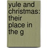 Yule And Christmas: Their Place In The G door Alexander Tille