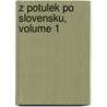 Z Potulek Po Slovensku, Volume 1 door Rudolf Pokornï¿½