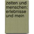 Zeiten Und Menschen: Erlebnisse Und Mein
