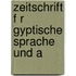 Zeitschrift F R  Gyptische Sprache Und A