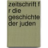Zeitschrift F R Die Geschichte Der Juden door Onbekend