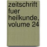 Zeitschrift Fuer Heilkunde, Volume 24 by Unknown