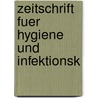 Zeitschrift Fuer Hygiene Und Infektionsk door Onbekend