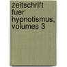 Zeitschrift Fuer Hypnotismus, Volumes 3 by Unknown