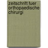 Zeitschrift Fuer Orthopaedische Chirurgi door Onbekend