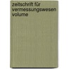 Zeitschrift Für Vermessungswesen Volume by Anonymous Anonymous